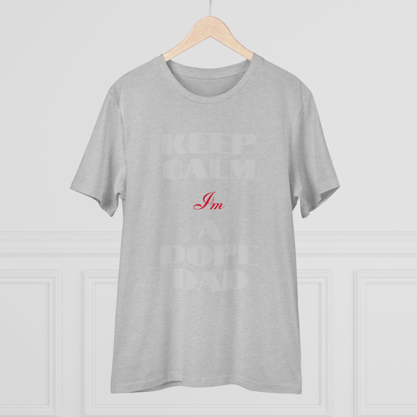 Keep Calm Im a Dope Dad Organic Unisex T-shirt