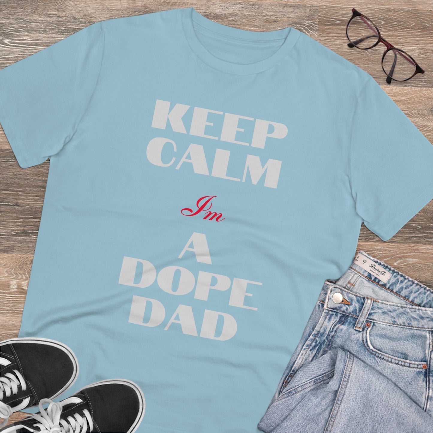 Keep Calm Im a Dope Dad Organic Unisex T-shirt