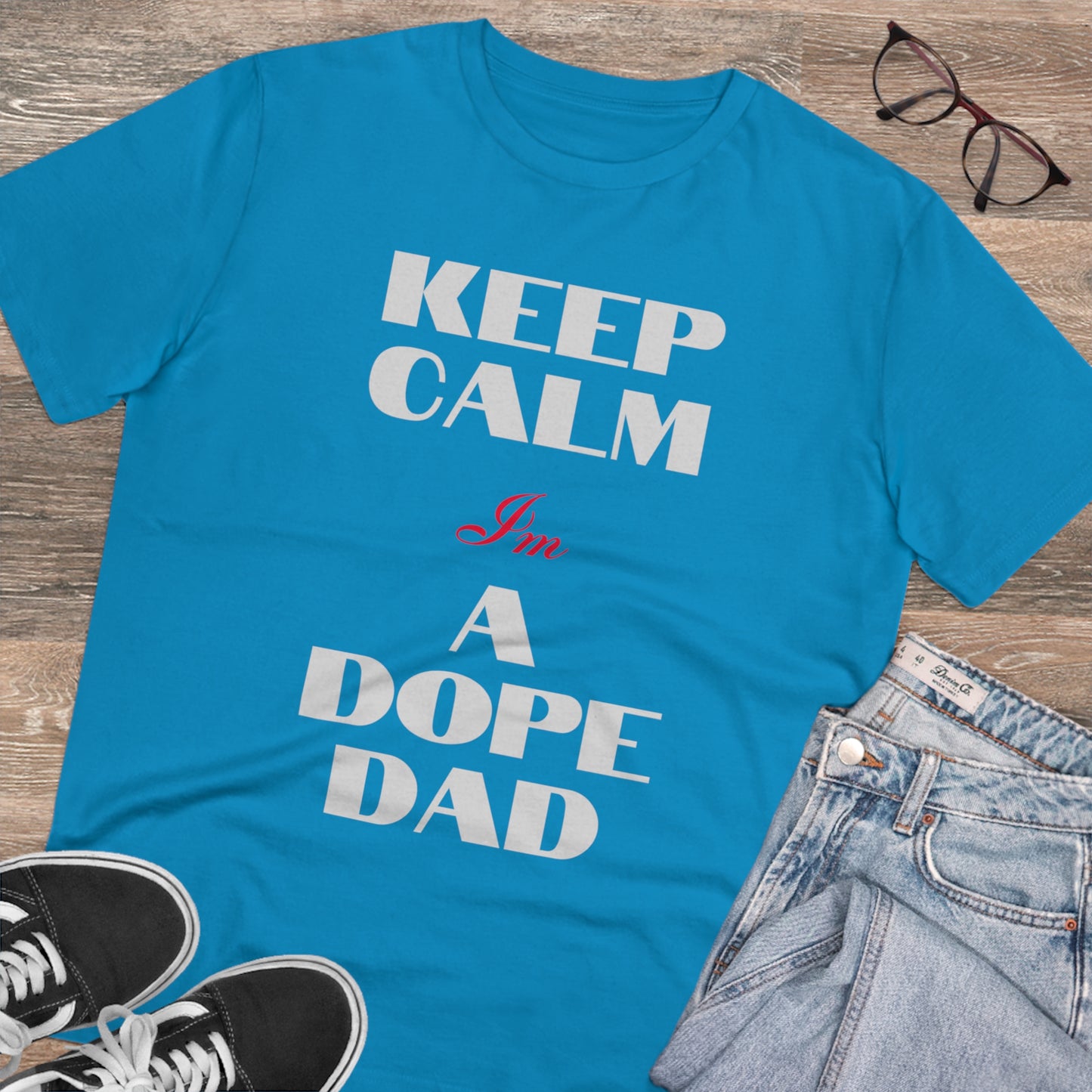 Keep Calm Im a Dope Dad Organic Unisex T-shirt