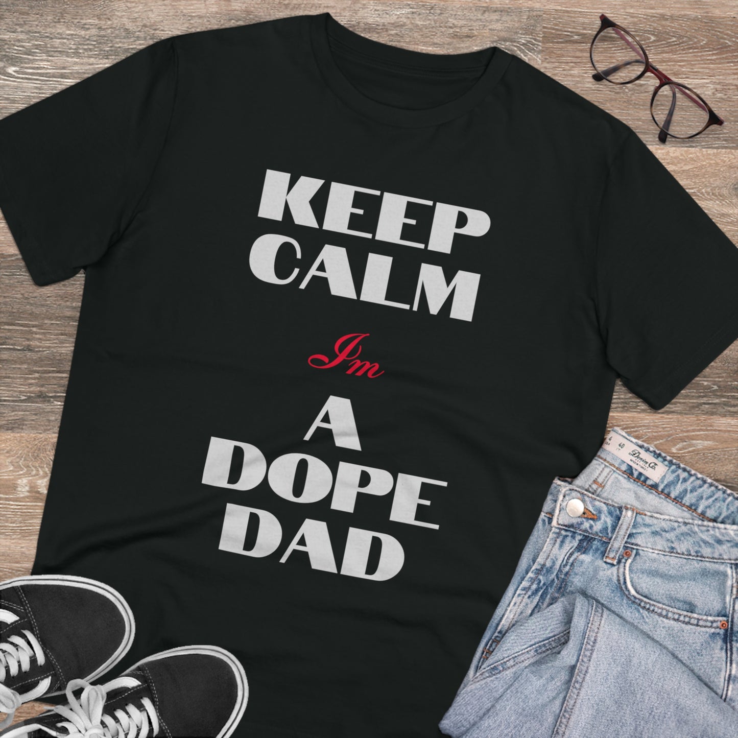 Keep Calm Im a Dope Dad Organic Unisex T-shirt