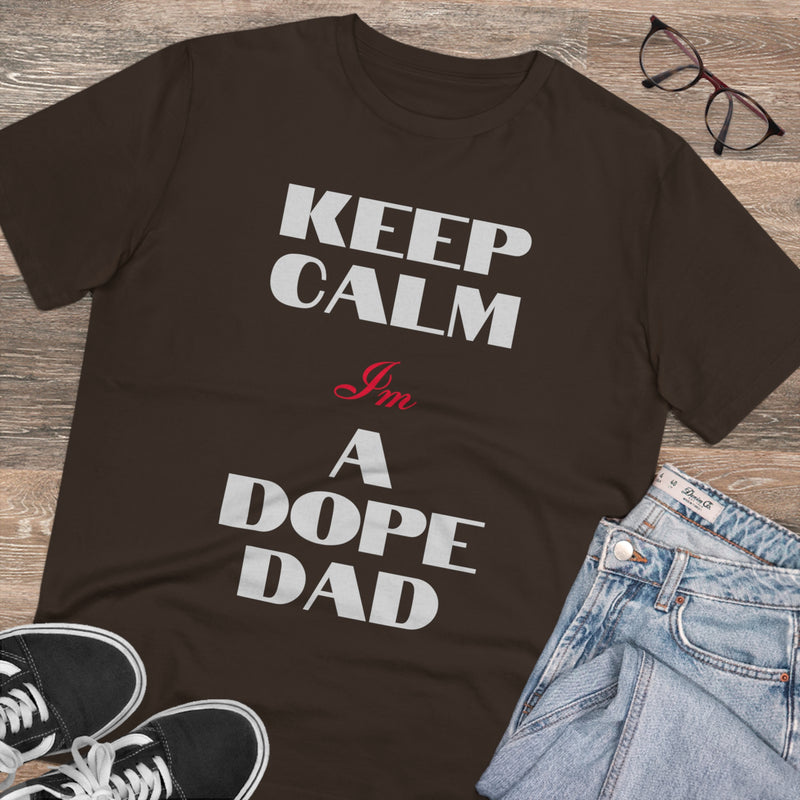 Keep Calm Im a Dope Dad Organic Unisex T-shirt