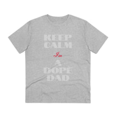 Keep Calm Im a Dope Dad Organic Unisex T-shirt