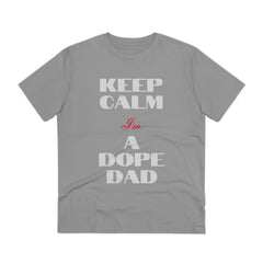 Keep Calm Im a Dope Dad Organic Unisex T-shirt