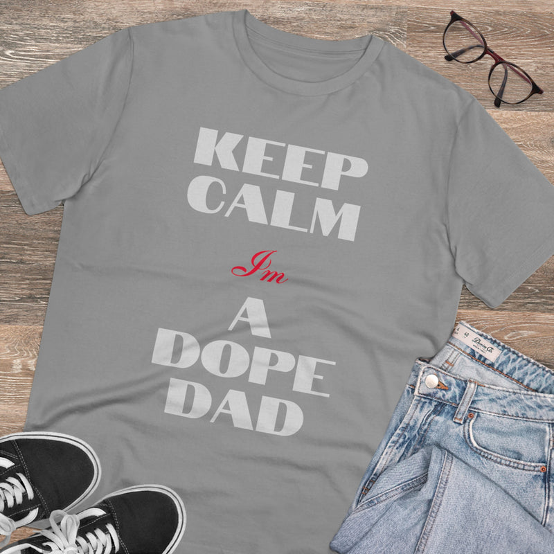 Keep Calm Im a Dope Dad Organic Unisex T-shirt