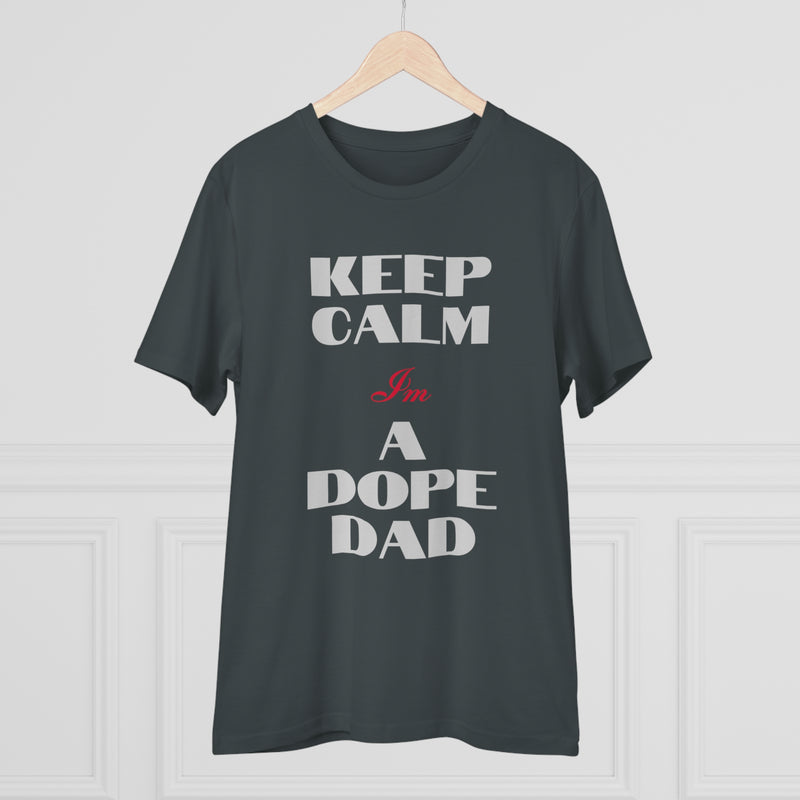 Keep Calm Im a Dope Dad Organic Unisex T-shirt