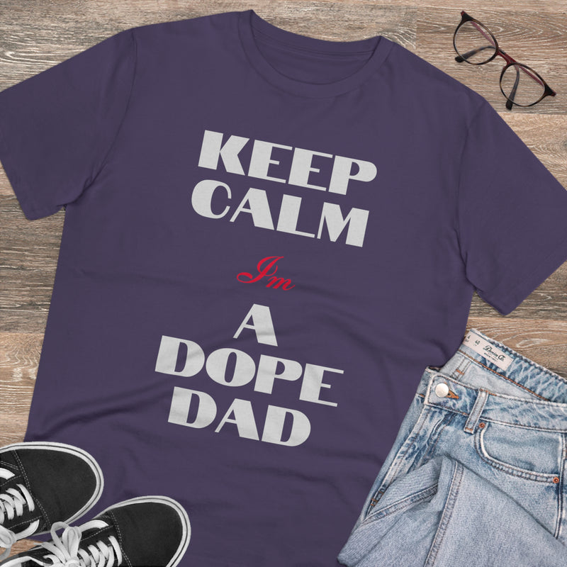 Keep Calm Im a Dope Dad Organic Unisex T-shirt