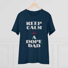 Keep Calm Im a Dope Dad Organic Unisex T-shirt