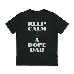 Keep Calm Im a Dope Dad Organic Unisex T-shirt