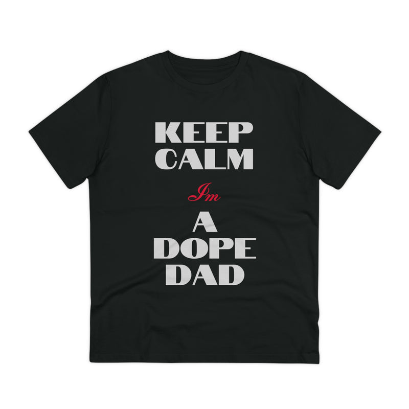 Keep Calm Im a Dope Dad Organic Unisex T-shirt