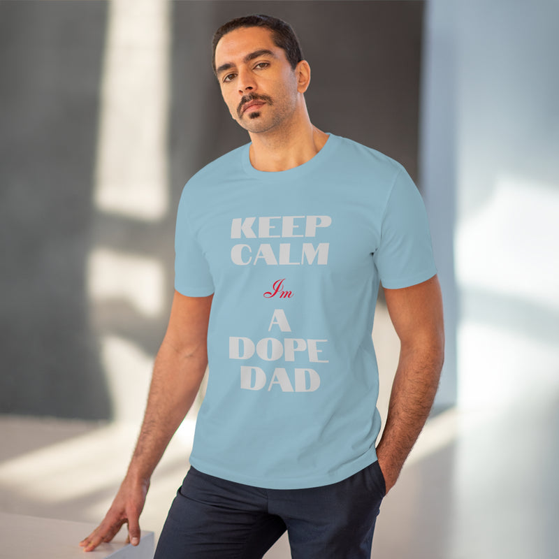 Keep Calm Im a Dope Dad Organic Unisex T-shirt
