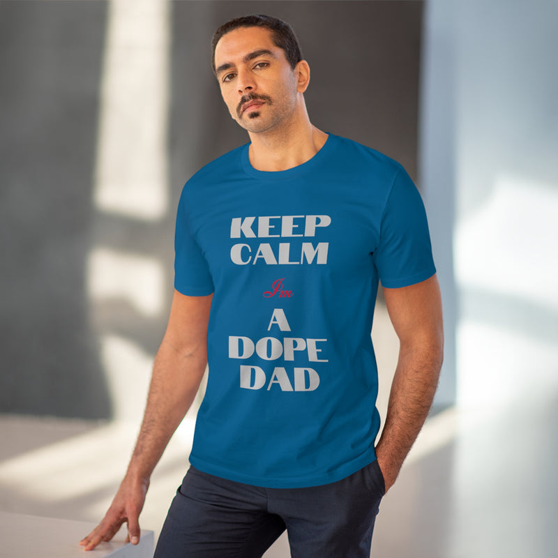 Keep Calm Im a Dope Dad Organic Unisex T-shirt