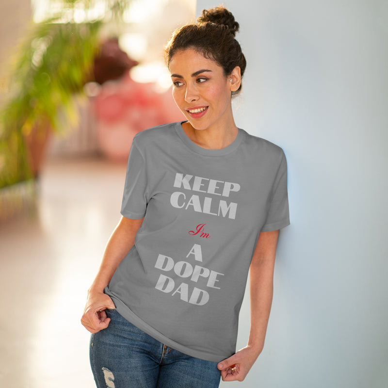 Keep Calm Im a Dope Dad Organic Unisex T-shirt