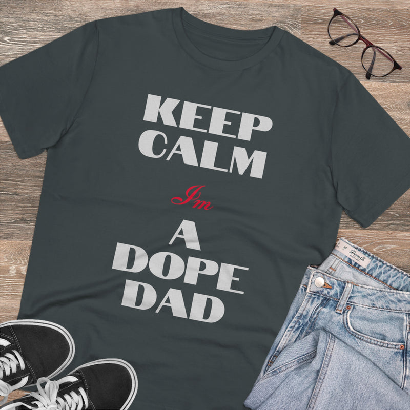 Keep Calm Im a Dope Dad Organic Unisex T-shirt