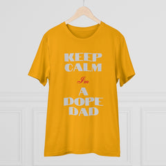 Keep Calm Im a Dope Dad Organic Unisex T-shirt