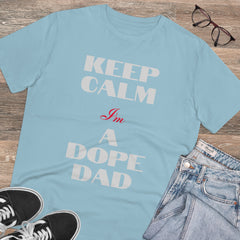 Keep Calm Im a Dope Dad Organic Unisex T-shirt