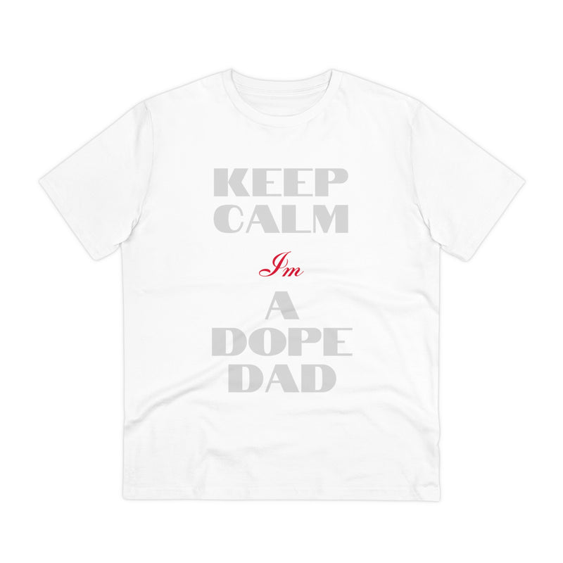Keep Calm Im a Dope Dad Organic Unisex T-shirt