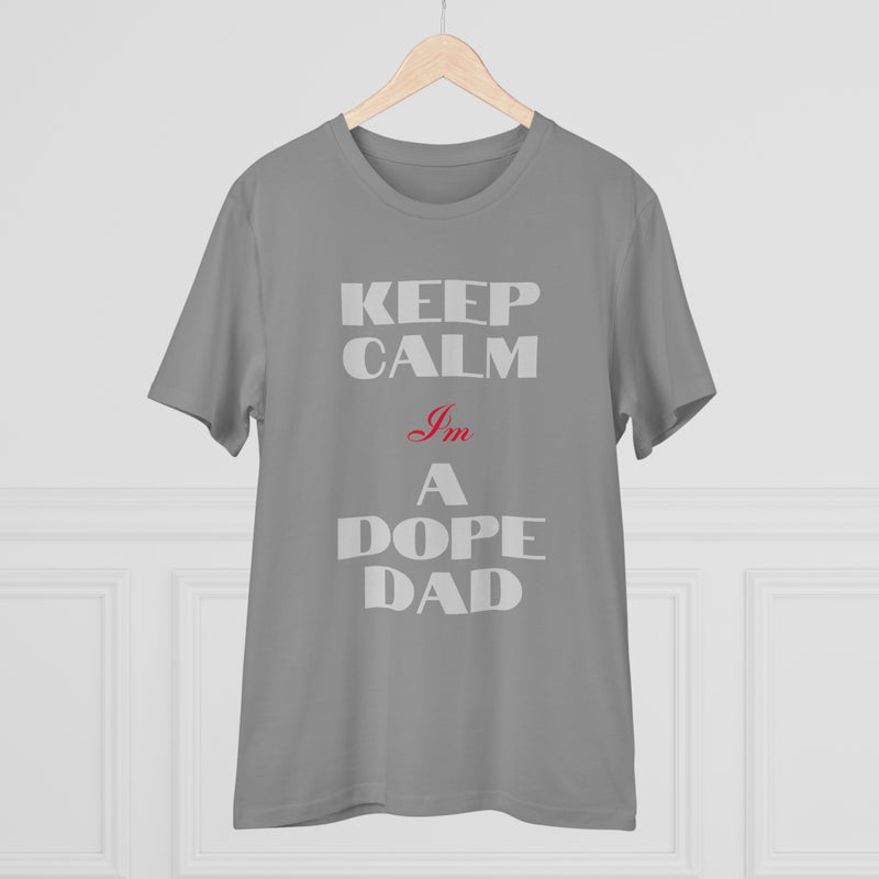 Keep Calm Im a Dope Dad Organic Unisex T-shirt
