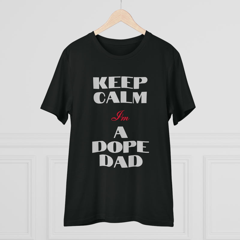 Keep Calm Im a Dope Dad Organic Unisex T-shirt