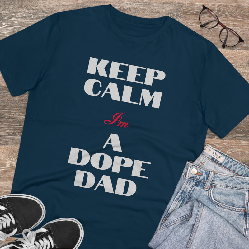 Keep Calm Im a Dope Dad Organic Unisex T-shirt