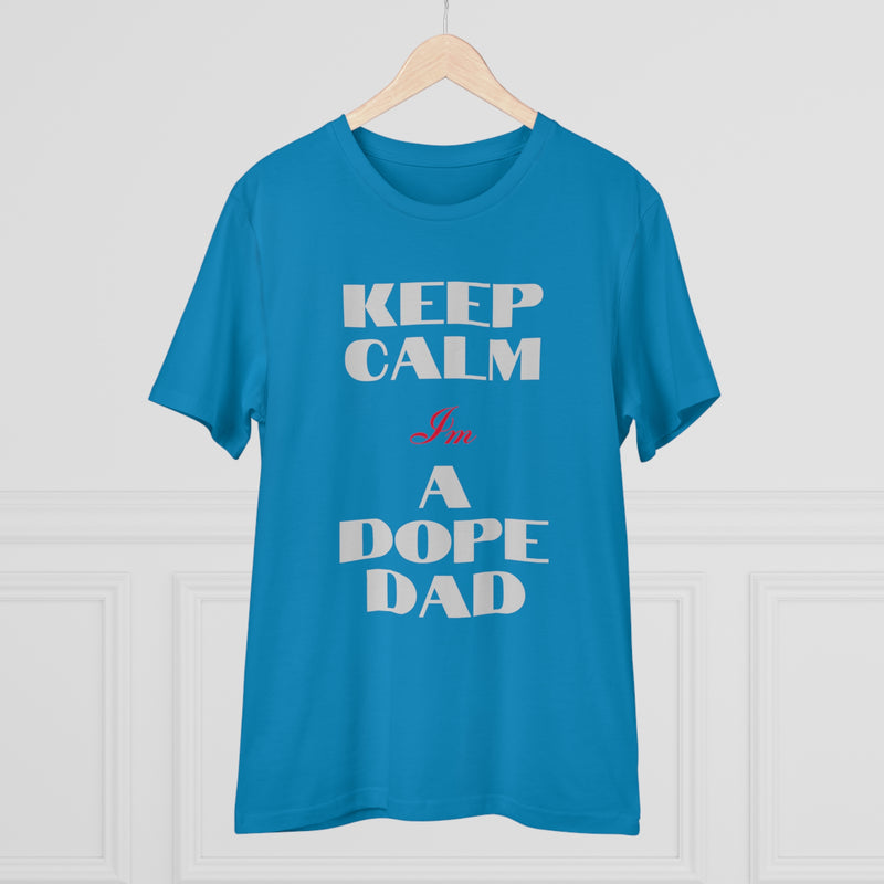 Keep Calm Im a Dope Dad Organic Unisex T-shirt