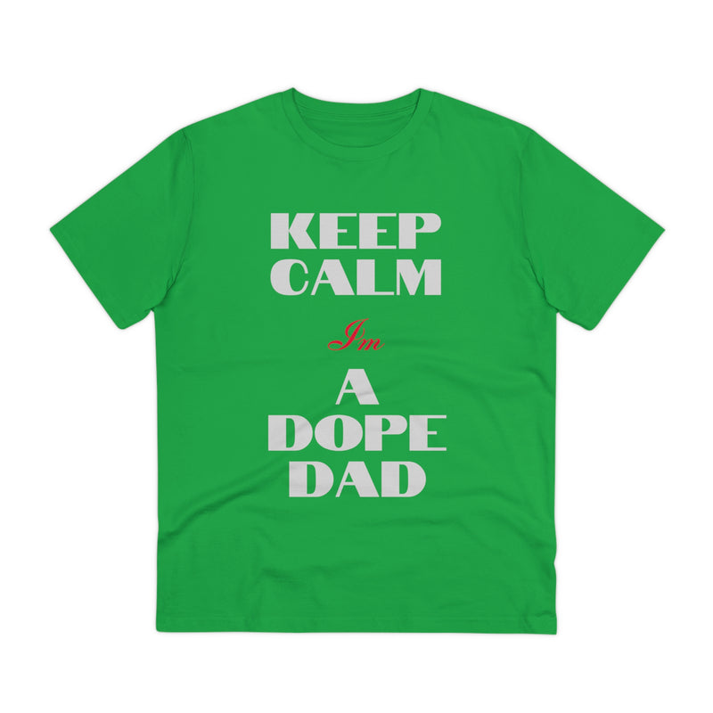 Keep Calm Im a Dope Dad Organic Unisex T-shirt