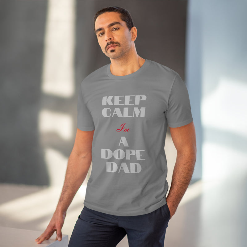 Keep Calm Im a Dope Dad Organic Unisex T-shirt