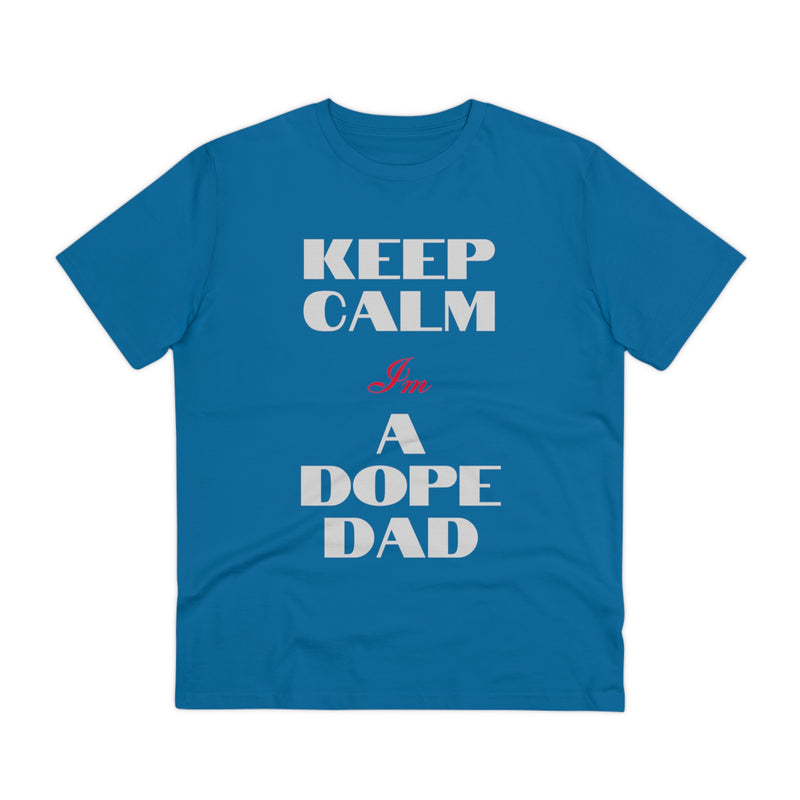 Keep Calm Im a Dope Dad Organic Unisex T-shirt