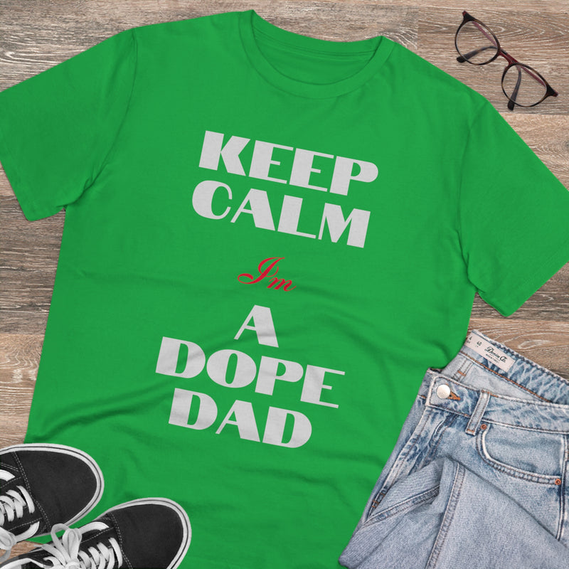 Keep Calm Im a Dope Dad Organic Unisex T-shirt