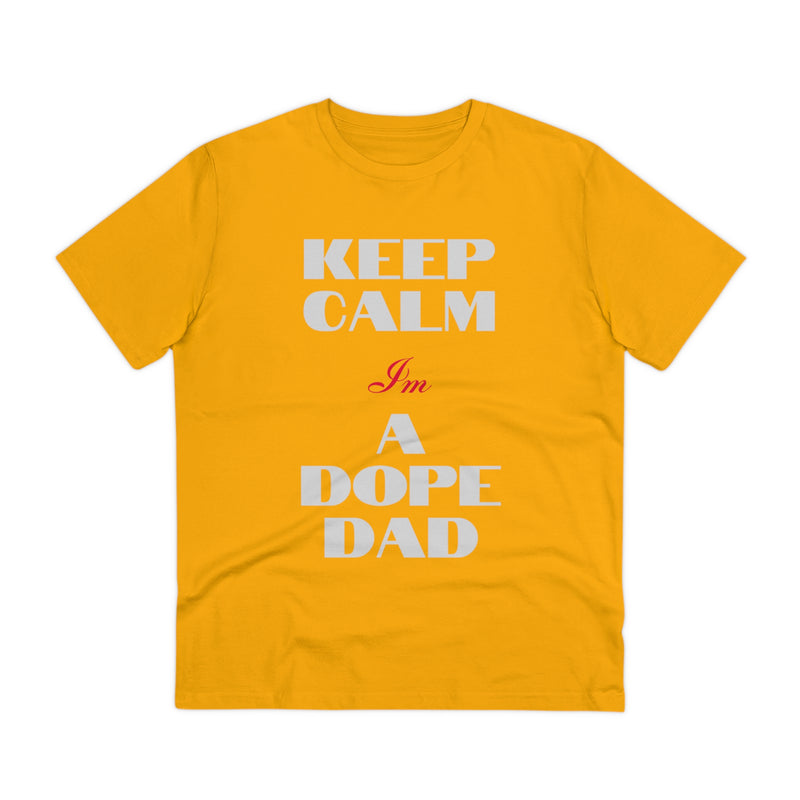 Keep Calm Im a Dope Dad Organic Unisex T-shirt