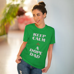 Keep Calm Im a Dope Dad Organic Unisex T-shirt