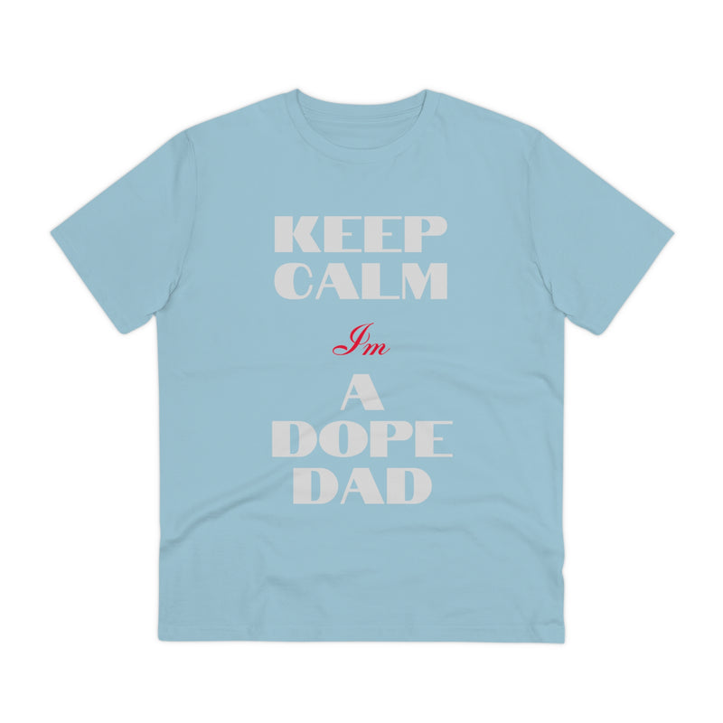 Keep Calm Im a Dope Dad Organic Unisex T-shirt