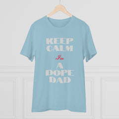 Keep Calm Im a Dope Dad Organic Unisex T-shirt